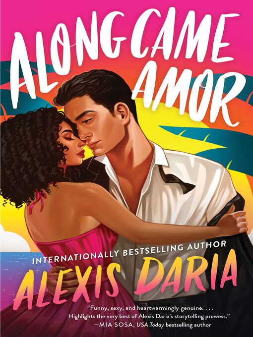 Title details for Along Came Amor by Alexis Daria - Wait list